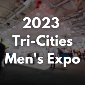 Photo of a blurred mens expo with the text 2023 Tri-Cities Men's Expo to promote a local event.