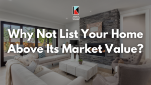 Why Not List Your Home Above Its Market Value