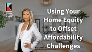 Using Your Home Equity to Offset Affordability Challenges