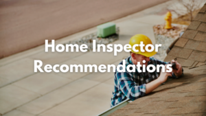 Home Inspector Recommendations