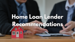 Home Loan Lender Recommendations
