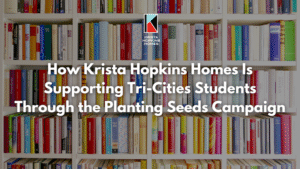 How Krista Hopkins Homes is Supporting Tri-cities Students Through the Planting Seeds Campaign