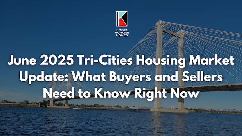 June 2025 Tri-cities Housing Market Update What Buyers and Sellers Need to Know Right Now