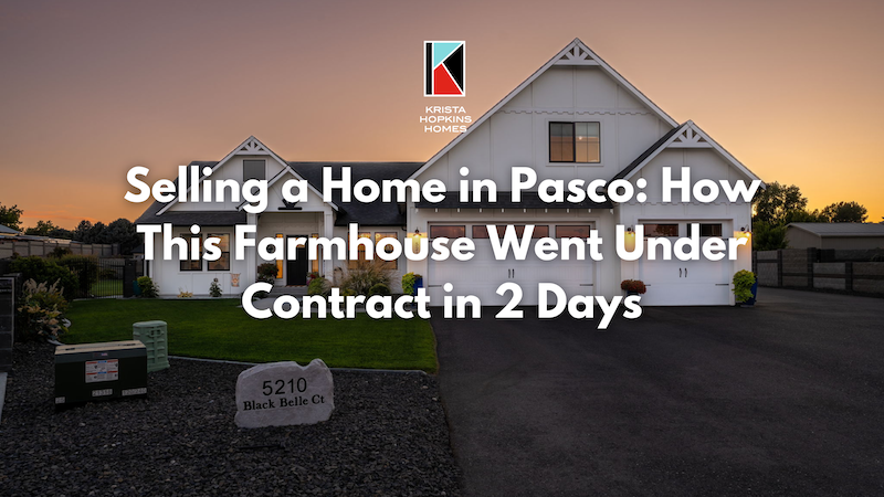 Selling a Home in Pasco How This Farmhouse Went Under Contract in 2 Days