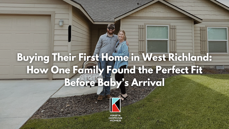 Buying Their First Home in West Richland How One Family Found the Perfect Fit Before Babys Arrival