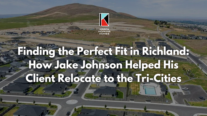 Finding the Perfect Fit in Richland How Jake Johnson Helped His Client Relocate to the Tri-cities