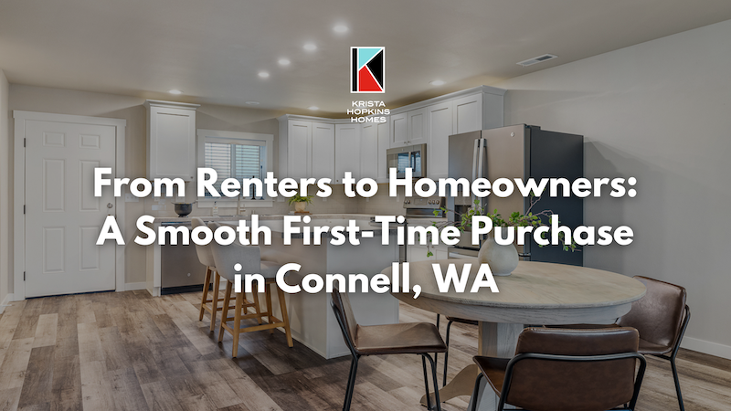 from Renters to Homeowners a Smooth First-time Purchase in Connell Wa