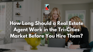 How Long Should a Real Estate Agent Work in the Tri-cities Market Before You Hire Them