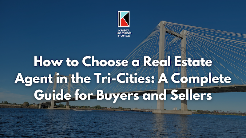 How to Choose a Real Estate Agent in the Tri-cities a Complete Guide for Buyers and Sellers