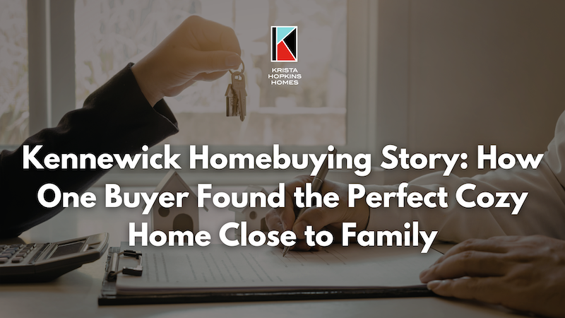 Kennewick Homebuying Story How One Buyer Found the Perfect Cozy Home Close to Family