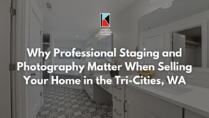 Why Professional Staging and Photography Matter when Selling Your Home in the Tri-cities, Wa