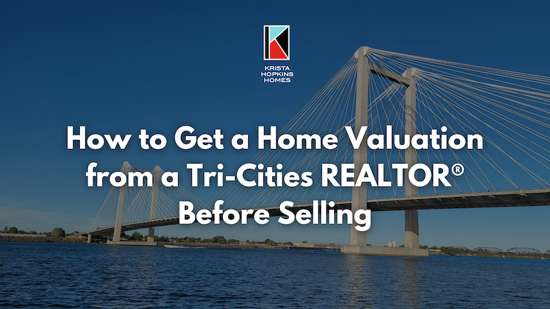 How to Get a Home Valuation from a Tri-cities Realtor® Before Selling